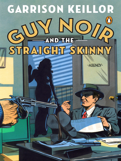 Title details for Guy Noir and the Straight Skinny by Garrison Keillor - Wait list